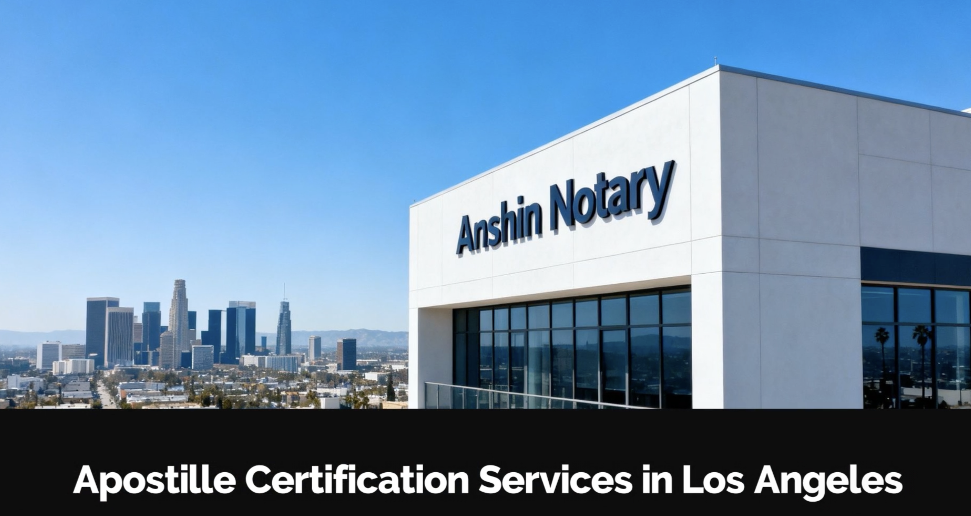 Anshin Notary office building in Los Angeles with text reading “Apostille Certification Services in Los Angeles”