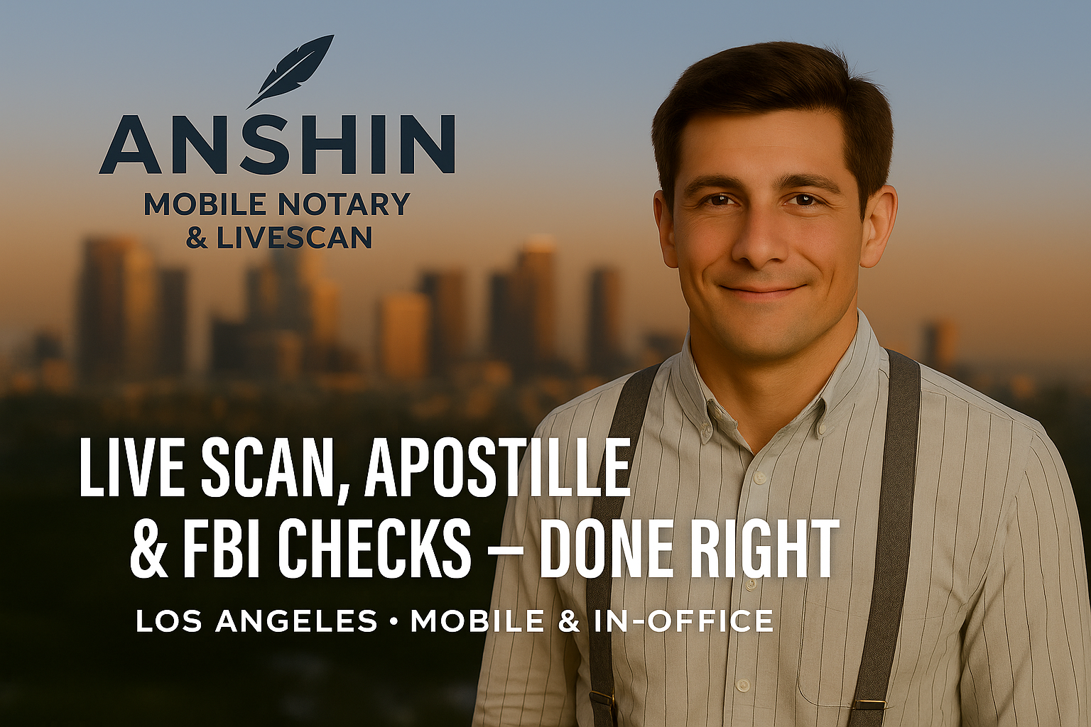 Aaron Anshin, owner of Anshin Mobile Notary & Live Scan, providing notary, Live Scan fingerprinting, apostille, and FBI background check services in Los Angeles.